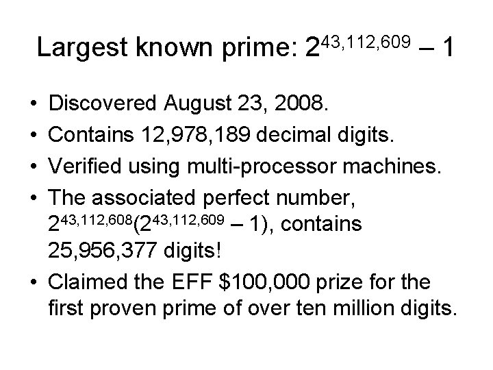Largest known prime: 243, 112, 609 – 1 • • Discovered August 23, 2008.