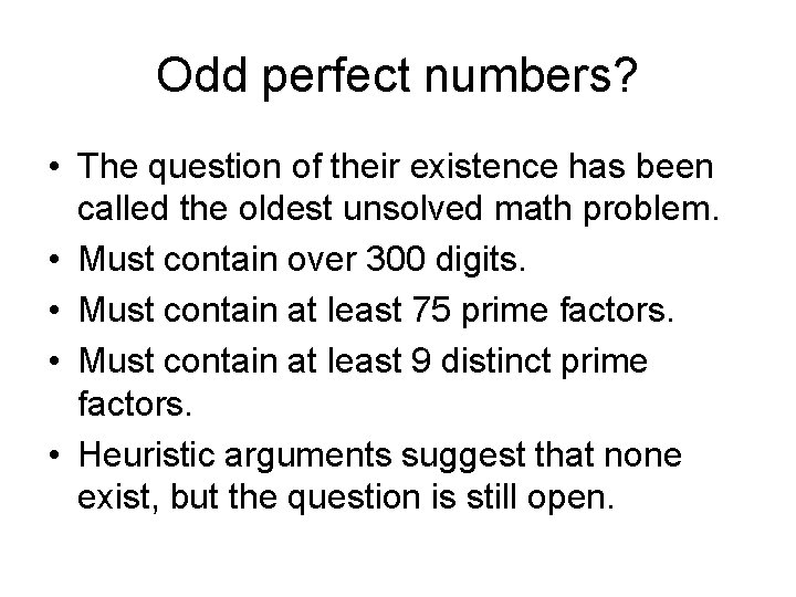 Odd perfect numbers? • The question of their existence has been called the oldest