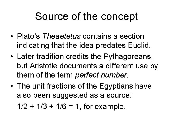 Source of the concept • Plato’s Theaetetus contains a section indicating that the idea