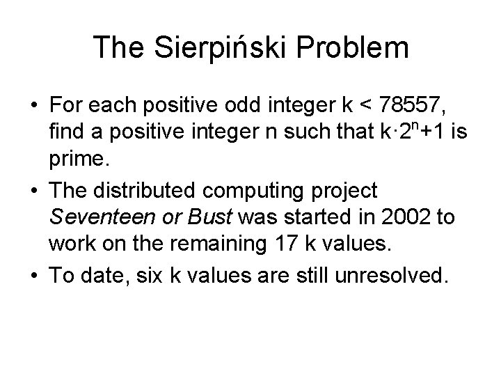 The Sierpiński Problem • For each positive odd integer k < 78557, find a
