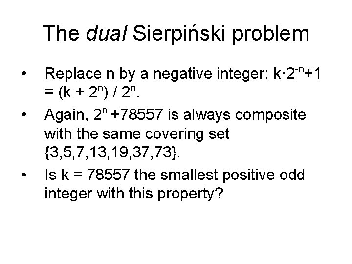The dual Sierpiński problem • • • -n Replace n by a negative integer: