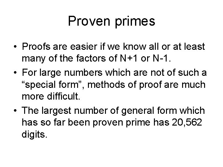 Proven primes • Proofs are easier if we know all or at least many