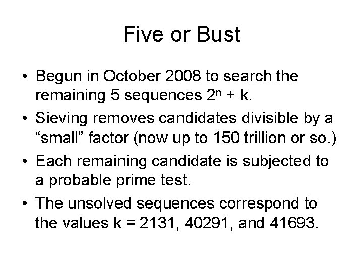 Five or Bust • Begun in October 2008 to search the remaining 5 sequences