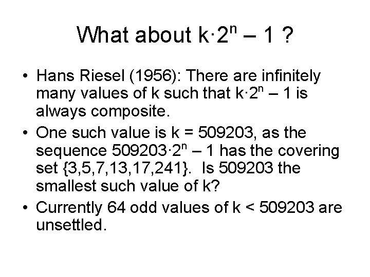 n What about k· 2 – 1 ? • Hans Riesel (1956): There are