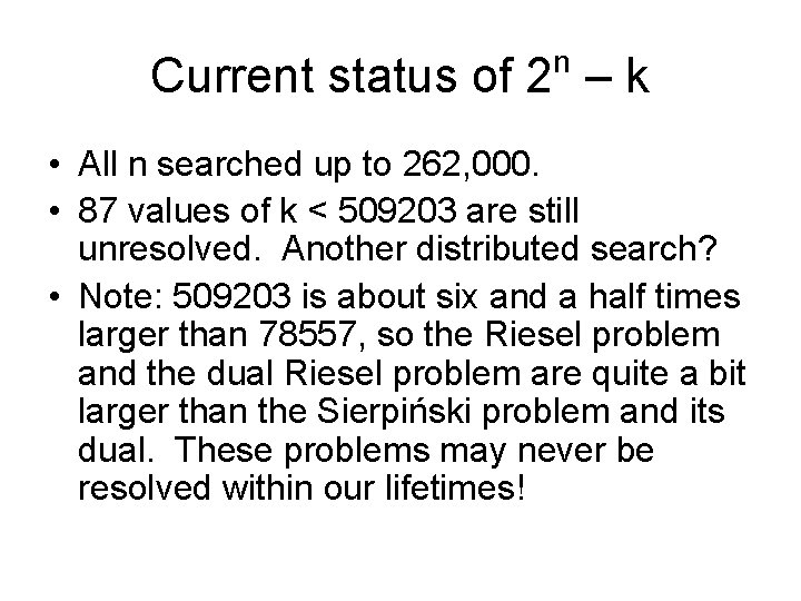 n Current status of 2 – k • All n searched up to 262,