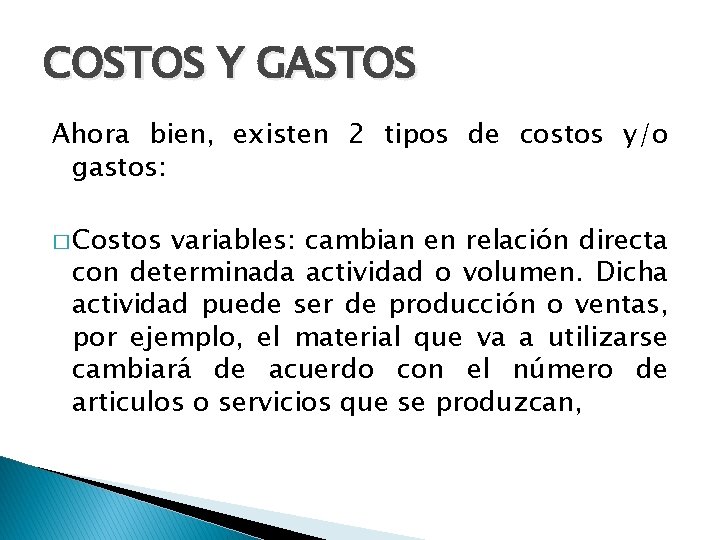 COSTOS Y GASTOS Ahora bien, existen 2 tipos de costos y/o gastos: � Costos