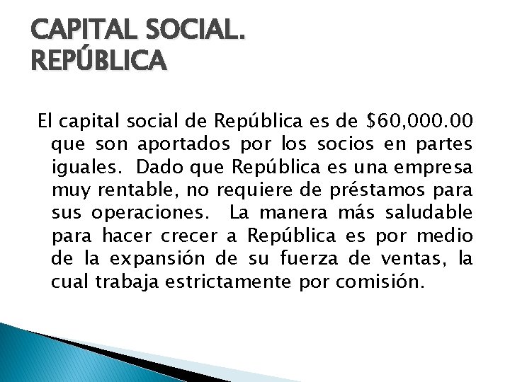 CAPITAL SOCIAL. REPÚBLICA El capital social de República es de $60, 000. 00 que