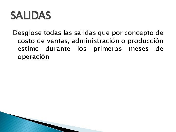 SALIDAS Desglose todas las salidas que por concepto de costo de ventas, administración o