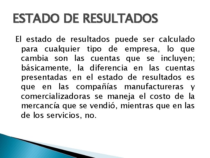 ESTADO DE RESULTADOS El estado de resultados puede ser calculado para cualquier tipo de