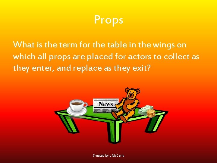Props What is the term for the table in the wings on which all