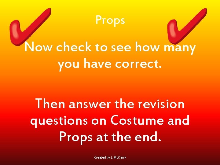 Props Now check to see how many you have correct. Then answer the revision