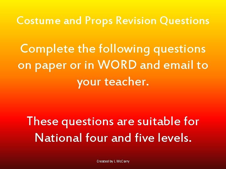 Costume and Props Revision Questions Complete the following questions on paper or in WORD