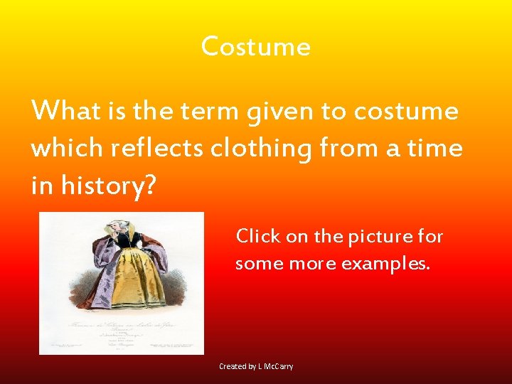 Costume What is the term given to costume which reflects clothing from a time