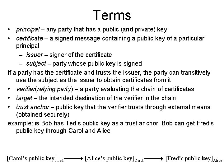 Terms • principal – any party that has a public (and private) key •