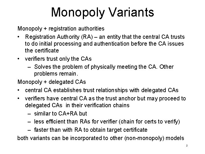 Monopoly Variants Monopoly + registration authorities • Registration Authority (RA) – an entity that