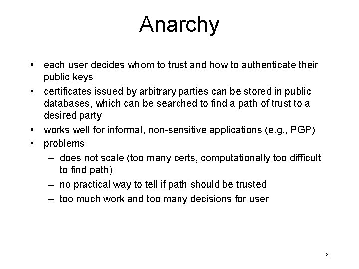 Anarchy • each user decides whom to trust and how to authenticate their public