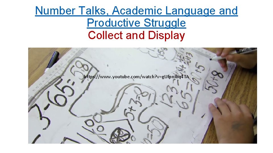 Number Talks, Academic Language and Productive Struggle Collect and Display https: //www. youtube. com/watch?