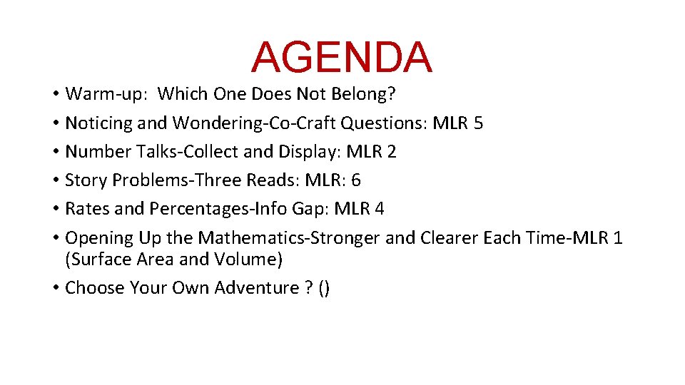 AGENDA • Warm-up: Which One Does Not Belong? • Noticing and Wondering-Co-Craft Questions: MLR