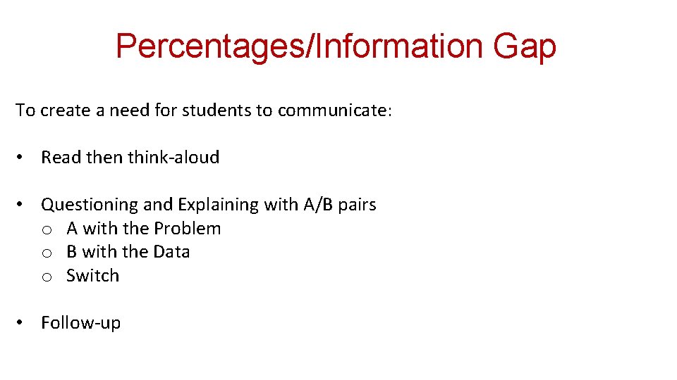 Percentages/Information Gap To create a need for students to communicate: • Read then think-aloud