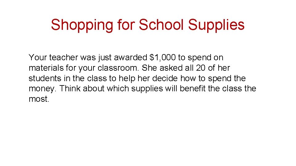 Shopping for School Supplies Your teacher was just awarded $1, 000 to spend on