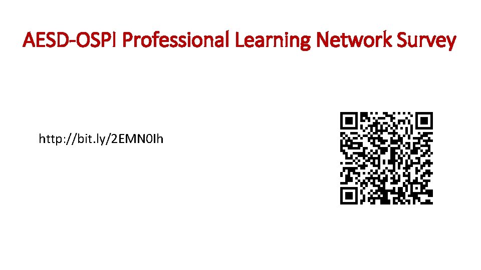 AESD-OSPI Professional Learning Network Survey http: //bit. ly/2 EMN 0 Ih 