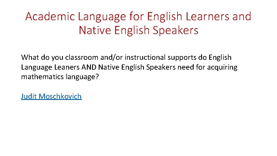 Academic Language for English Learners and Native English Speakers What do you classroom and/or