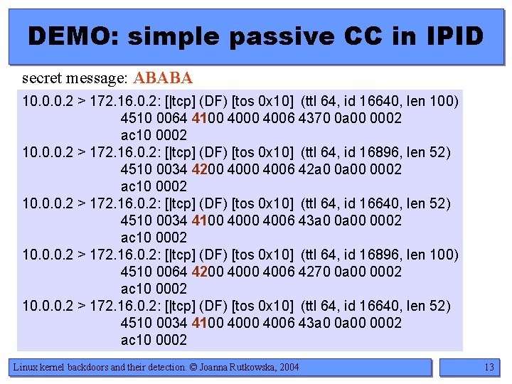 DEMO: simple passive CC in IPID secret message: ABABA 10. 0. 0. 2 >