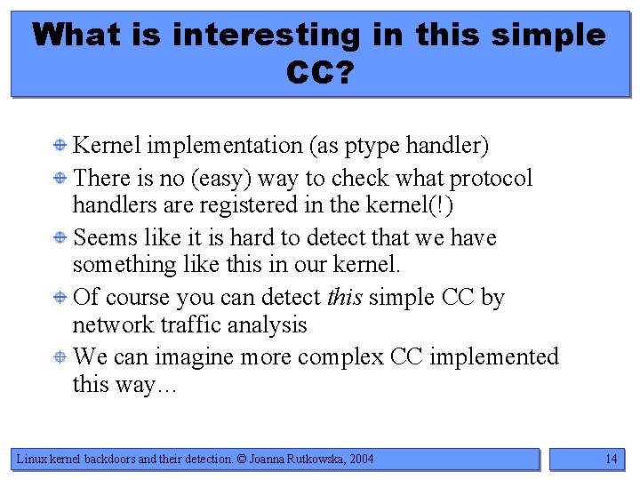 What is interesting in this simple CC? Kernel implementation (as ptype handler) There is
