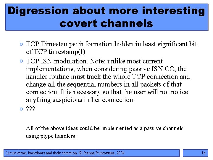 Digression about more interesting covert channels TCP Timestamps: information hidden in least significant bit
