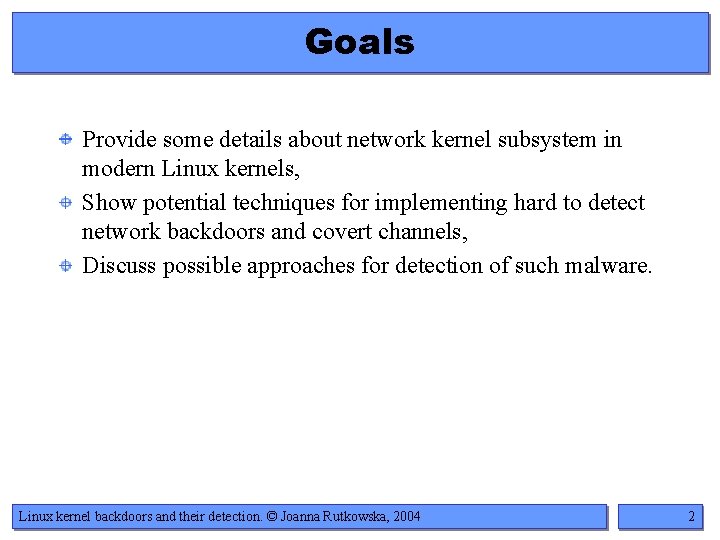 Goals Provide some details about network kernel subsystem in modern Linux kernels, Show potential