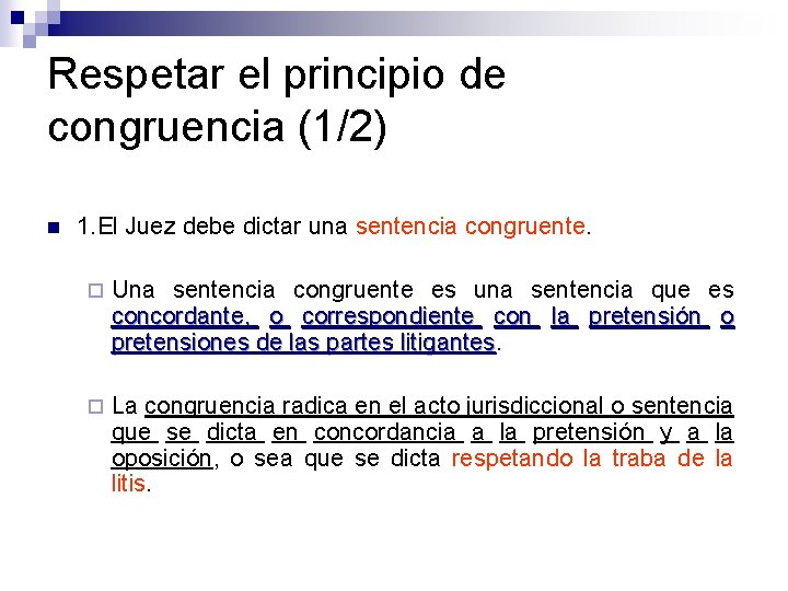 Respetar el principio de congruencia (1/2) n 1. El Juez debe dictar una sentencia
