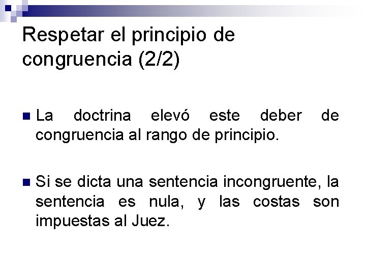 Respetar el principio de congruencia (2/2) n La doctrina elevó este deber de congruencia