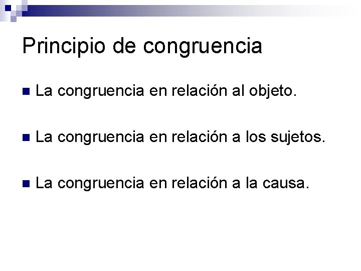 Principio de congruencia n La congruencia en relación al objeto. n La congruencia en