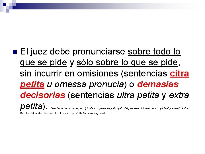 n El juez debe pronunciarse sobre todo lo que se pide y sólo sobre