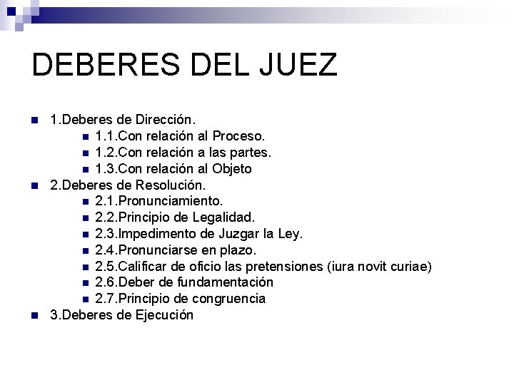 DEBERES DEL JUEZ n n n 1. Deberes de Dirección. n 1. 1. Con