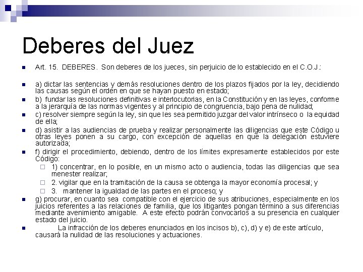 Deberes del Juez n Art. 15. DEBERES. Son deberes de los jueces, sin perjuicio