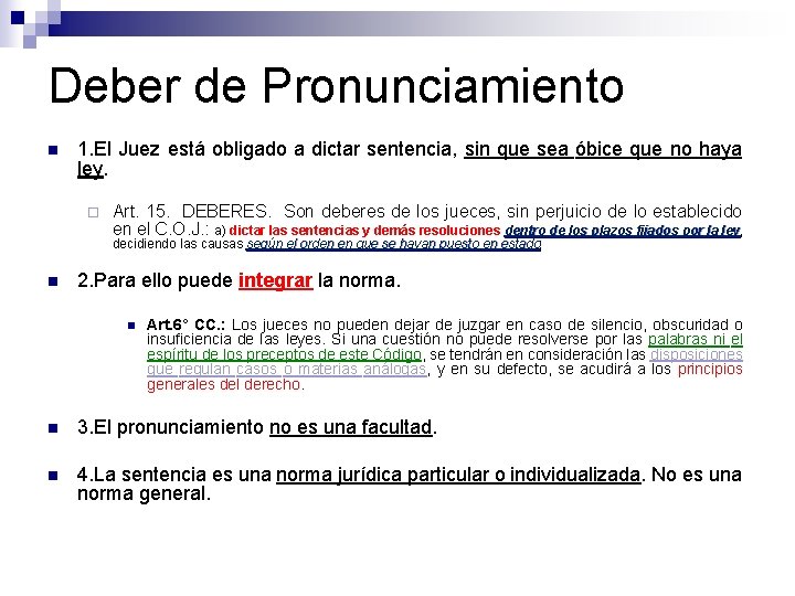 Deber de Pronunciamiento n 1. El Juez está obligado a dictar sentencia, sin que