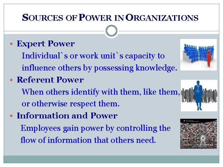 SOURCES OF POWER IN ORGANIZATIONS § Expert Power Individual`s or work unit`s capacity to SOURCES OF POWER IN ORGANIZATIONS § Expert Power Individual`s or work unit`s capacity to