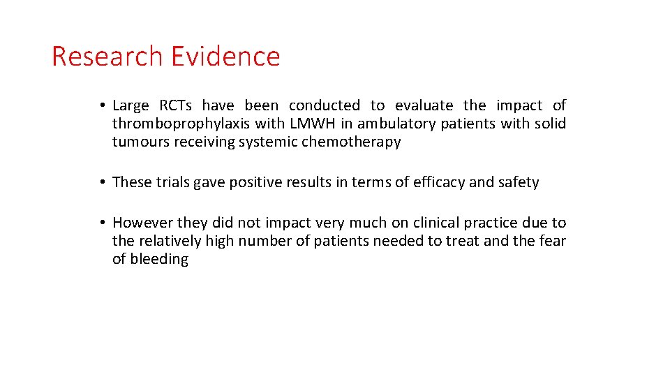 Research Evidence • Large RCTs have been conducted to evaluate the impact of thromboprophylaxis