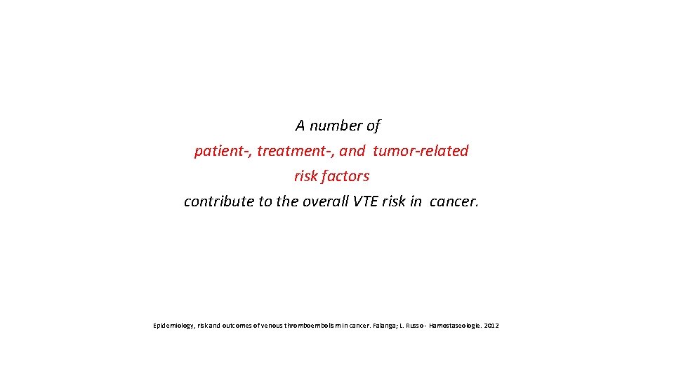 A number of patient-, treatment-, and tumor-related risk factors contribute to the overall VTE