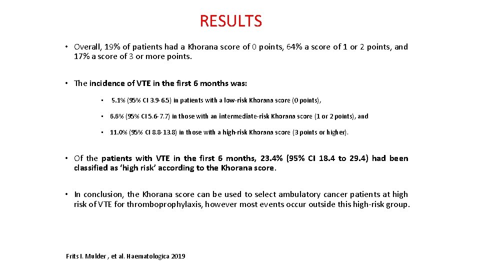 RESULTS • Overall, 19% of patients had a Khorana score of 0 points, 64%