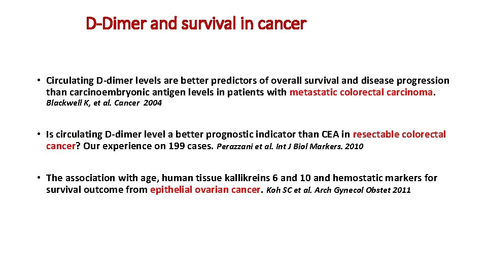 D-Dimer and survival in cancer • Circulating D-dimer levels are better predictors of overall