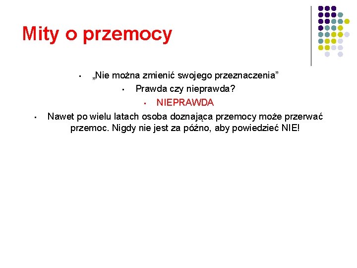 Mity o przemocy „Nie można zmienić swojego przeznaczenia” • Prawda czy nieprawda? • NIEPRAWDA