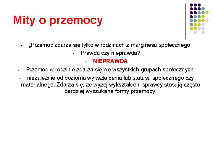 Mity o przemocy „Przemoc zdarza się tylko w rodzinach z marginesu społecznego” • Prawda