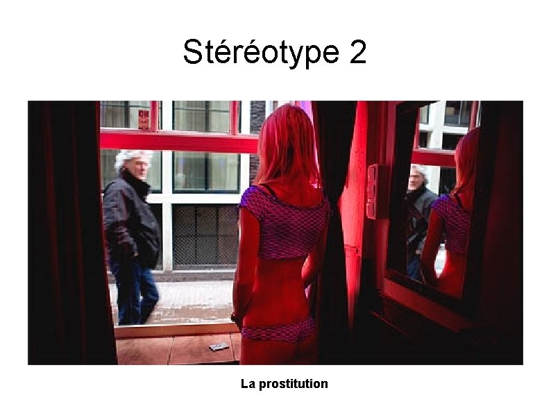 Stéréotype 2 La prostitution 