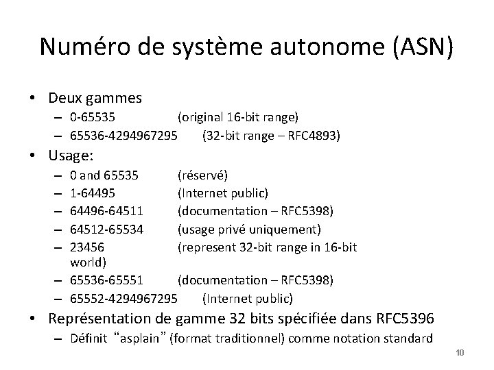 Numéro de système autonome (ASN) • Deux gammes – 0 -65535 (original 16 -bit