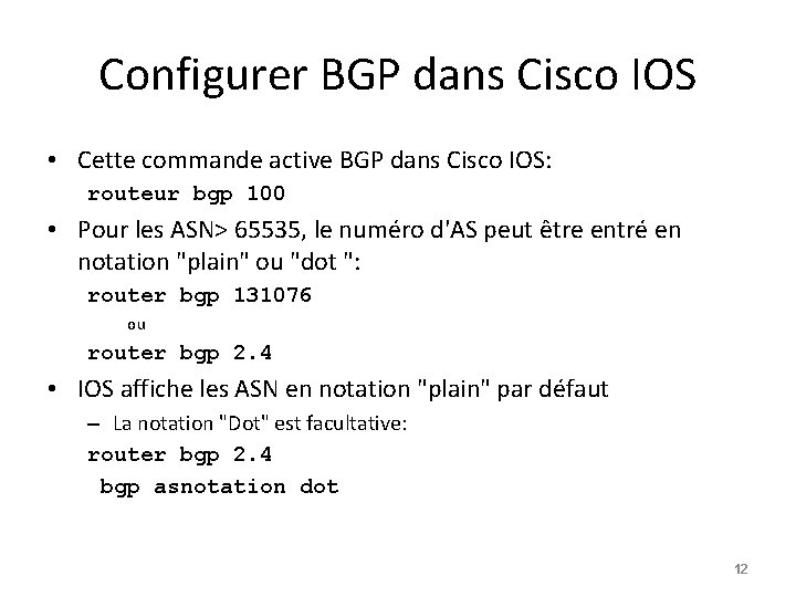 Configurer BGP dans Cisco IOS • Cette commande active BGP dans Cisco IOS: routeur