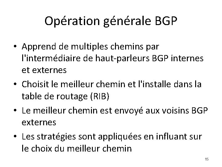 Opération générale BGP • Apprend de multiples chemins par l'intermédiaire de haut-parleurs BGP internes