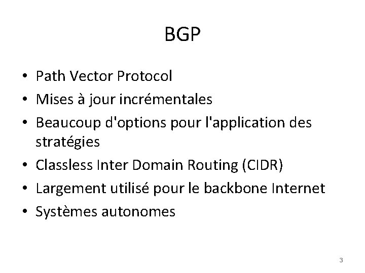 BGP • Path Vector Protocol • Mises à jour incrémentales • Beaucoup d'options pour