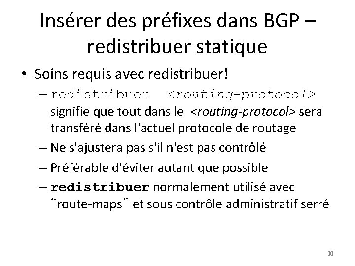 Insérer des préfixes dans BGP – redistribuer statique • Soins requis avec redistribuer! –